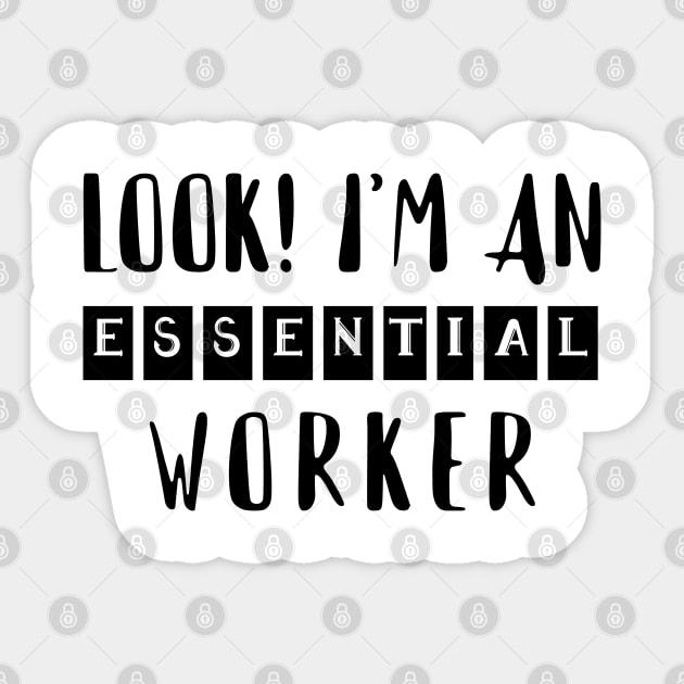 LOOK! I'M AN ESSENTIAL WORKER (social distancing) Sticker by Eman56